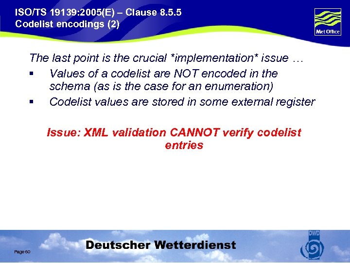 ISO/TS 19139: 2005(E) – Clause 8. 5. 5 Codelist encodings (2) The last point
