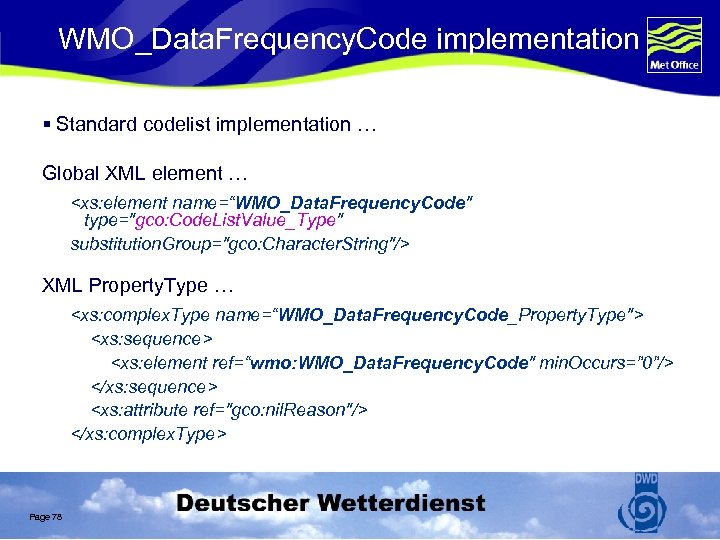 WMO_Data. Frequency. Code implementation § Standard codelist implementation … Global XML element … <xs: