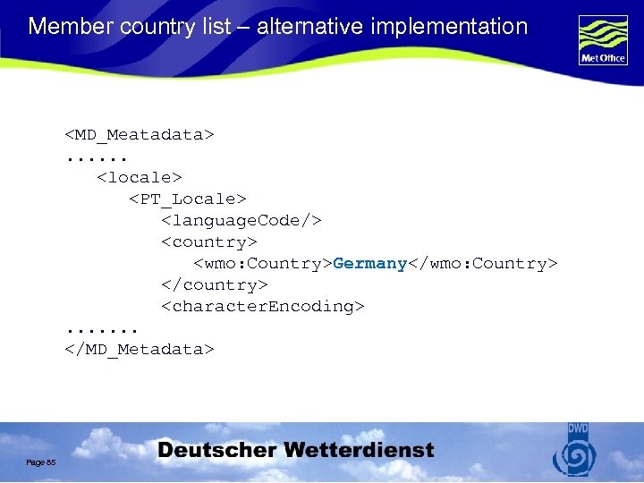 Member country list – alternative implementation <MD_Meatadata>. . . <locale> <PT_Locale> <language. Code/> <country>