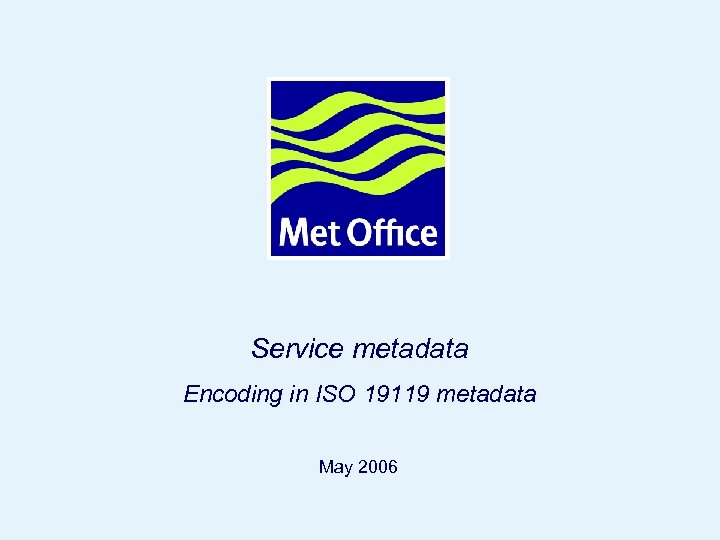 Service metadata Encoding in ISO 19119 metadata May 2006 Page 87 