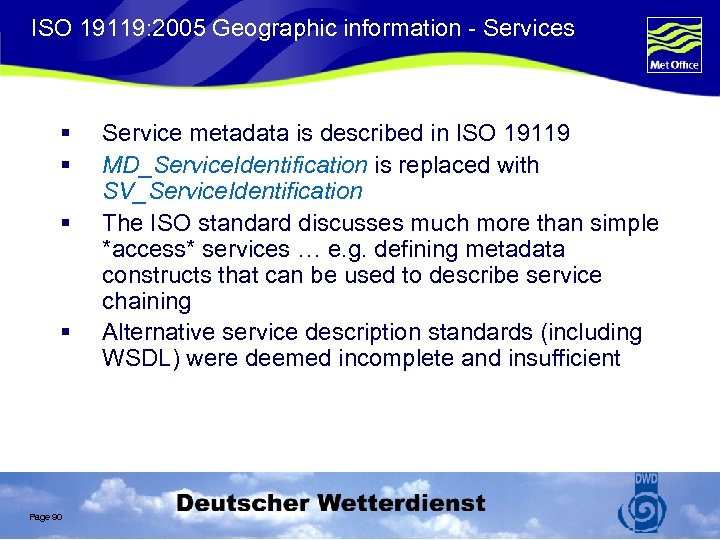 ISO 19119: 2005 Geographic information - Services § § Page 90 Service metadata is