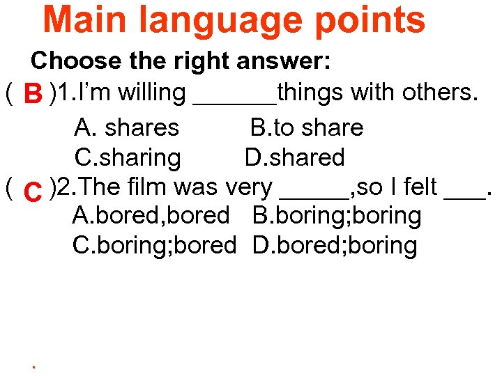 Main language points Choose the right answer: ( B )1. I’m willing ______things with