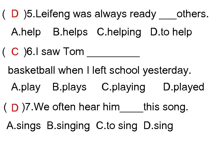 ( D )5. Leifeng was always ready ___others. A. help B. helps C. helping