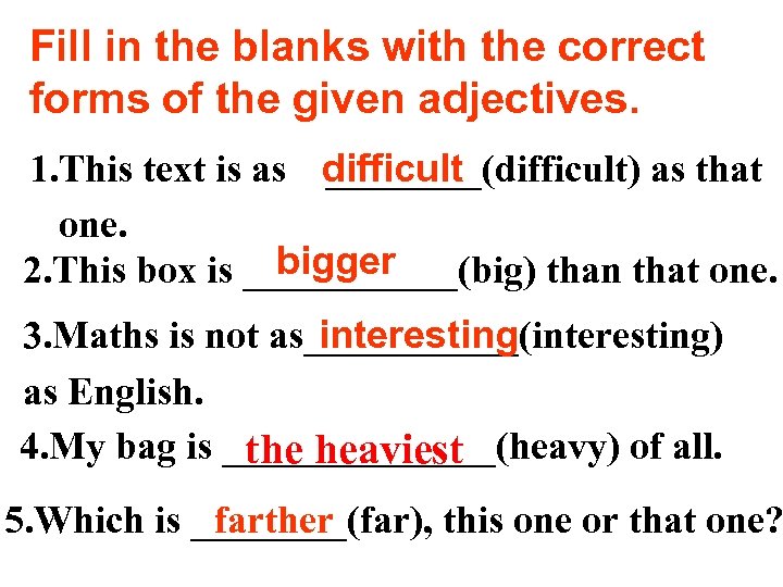 Fill in the blanks with the correct forms of the given adjectives. 1. This