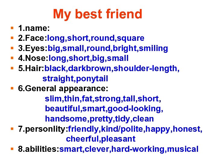 My best friend § § § 1. name: 2. Face: long, short, round, square