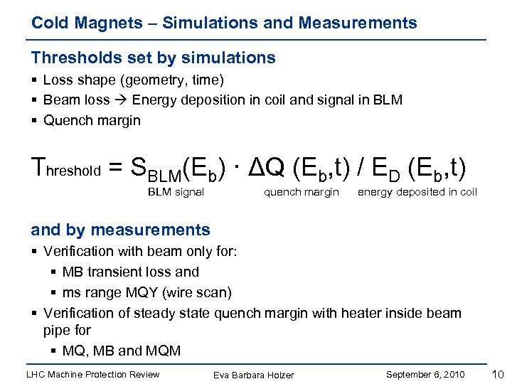 Cold Magnets – Simulations and Measurements Thresholds set by simulations § Loss shape (geometry,