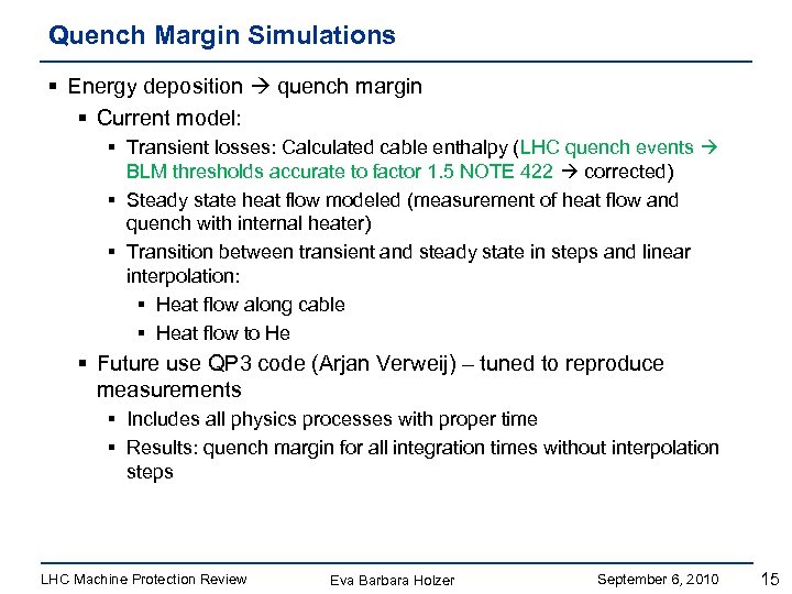 Quench Margin Simulations § Energy deposition quench margin § Current model: § Transient losses: