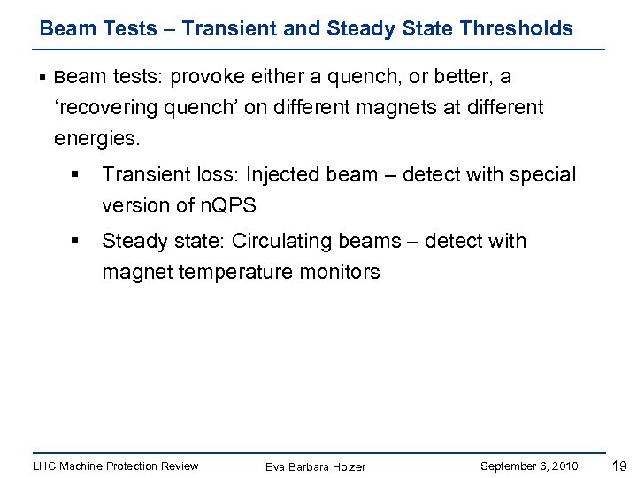 Beam Tests – Transient and Steady State Thresholds § Beam tests: provoke either a