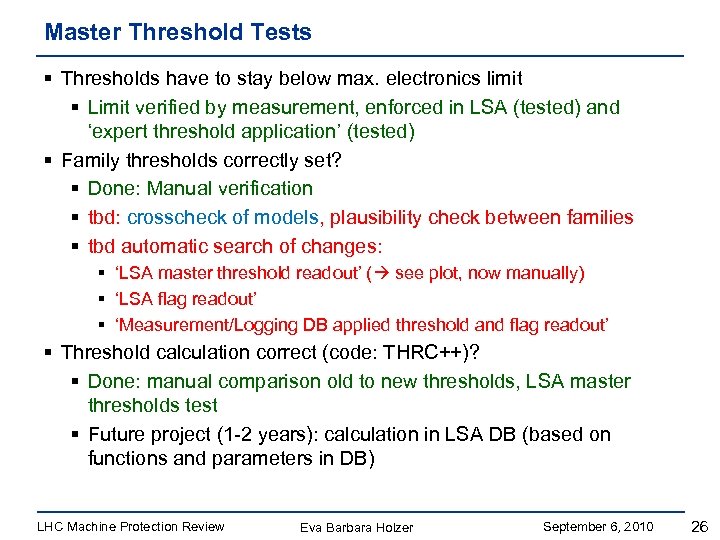 Master Threshold Tests § Thresholds have to stay below max. electronics limit § Limit