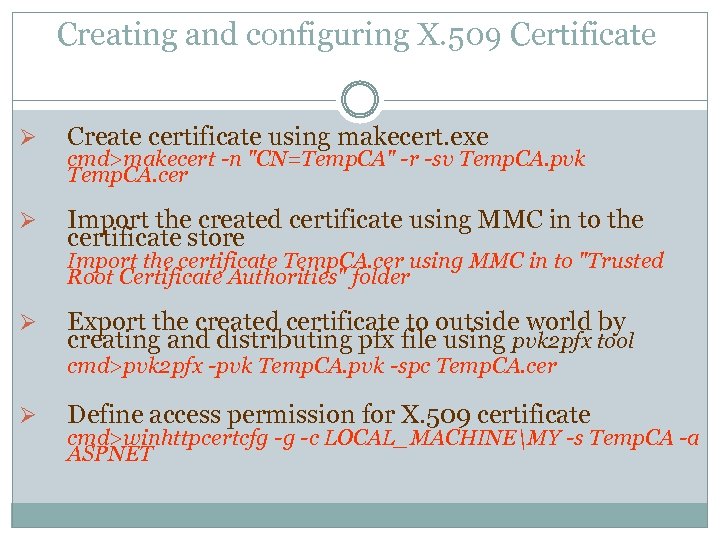 Creating and configuring X. 509 Certificate Ø Create certificate using makecert. exe Ø Import
