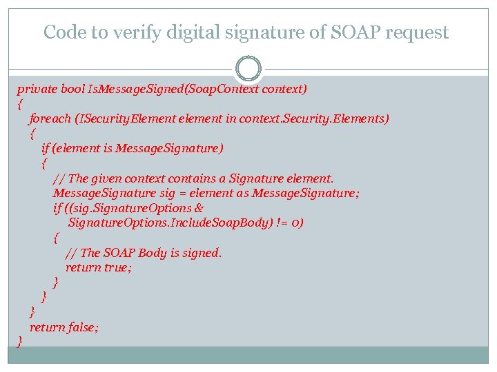 Code to verify digital signature of SOAP request private bool Is. Message. Signed(Soap. Context