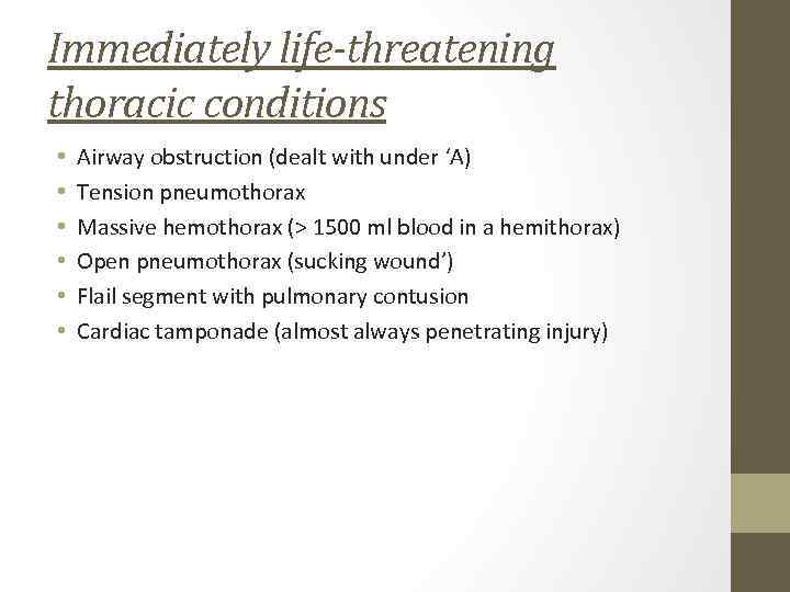 Immediately life-threatening thoracic conditions • • • Airway obstruction (dealt with under ‘A) Tension
