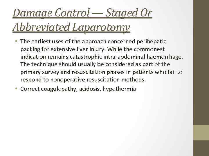 Damage Control — Staged Or Abbreviated Laparotomy • The earliest uses of the approach