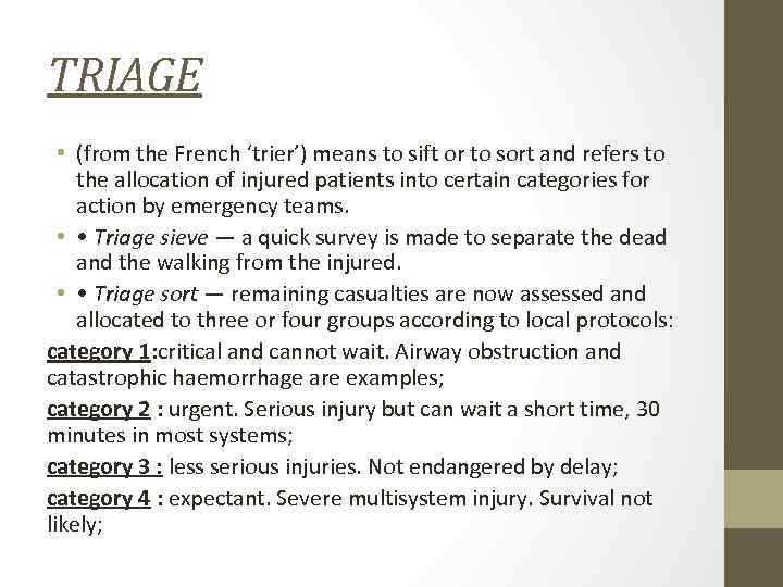 TRIAGE • (from the French ‘trier’) means to sift or to sort and refers