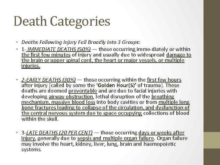 Death Categories • Deaths Following Injury Fall Broadly Into 3 Groups: • 1 IMMEDIATE