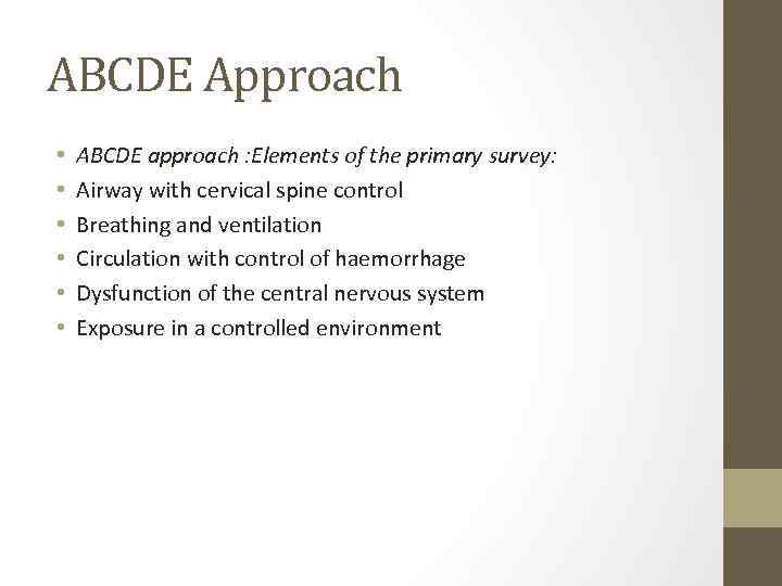 ABCDE Approach • • • ABCDE approach : Elements of the primary survey: Airway