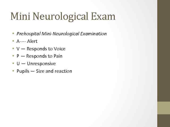 Mini Neurological Exam • • • Prehospital Mini-Neurological Examination A Alert V — Responds