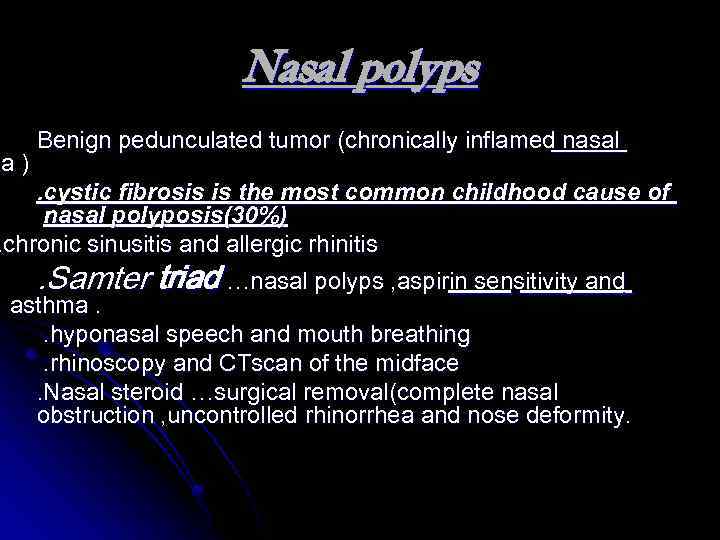 sa ) Nasal polyps Benign pedunculated tumor (chronically inflamed nasal . cystic fibrosis is