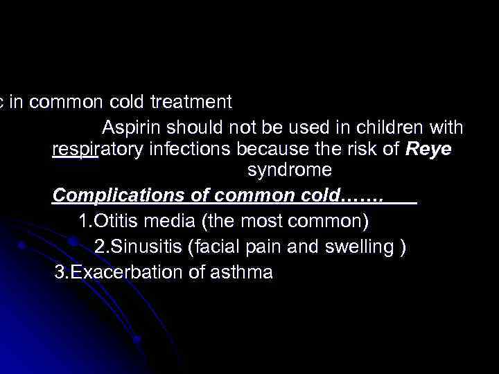 c in common cold treatment Aspirin should not be used in children with respiratory