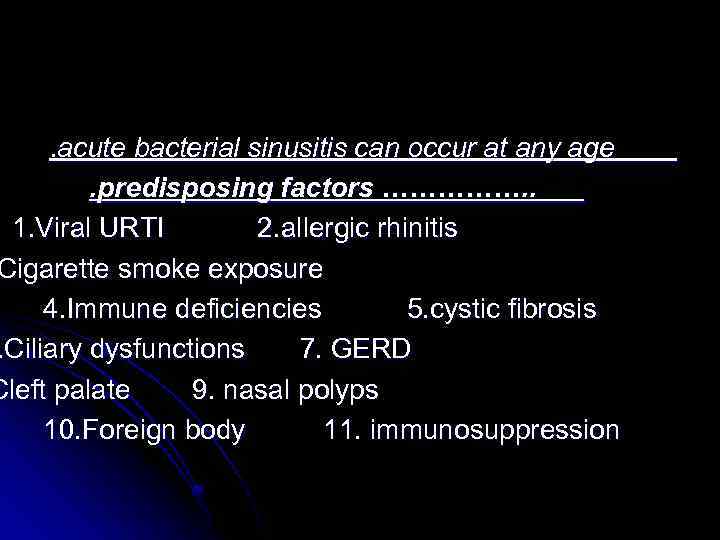 . acute bacterial sinusitis can occur at any age. predisposing factors ……………. . 1.