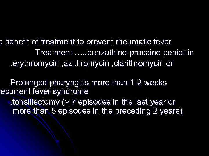 e benefit of treatment to prevent rheumatic fever Treatment …. . benzathine-procaine penicillin. erythromycin