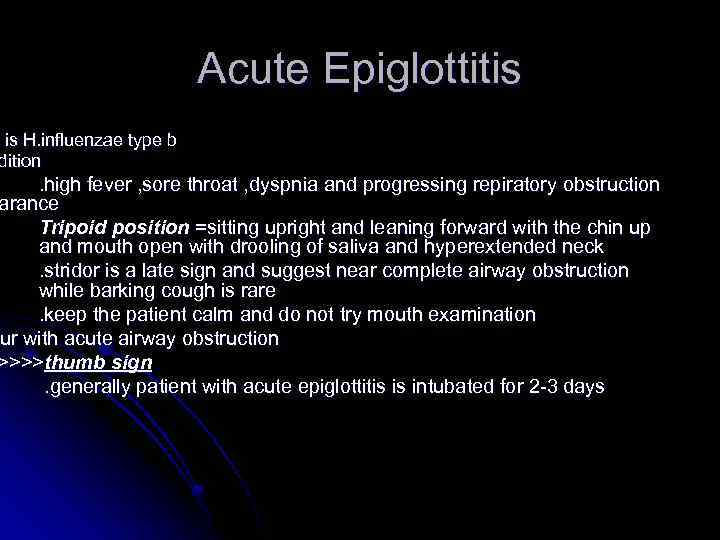 Acute Epiglottitis e is H. influenzae type b dition. high fever , sore throat