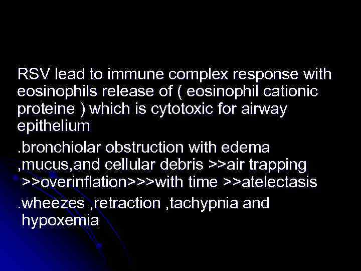 RSV lead to immune complex response with eosinophils release of ( eosinophil cationic proteine