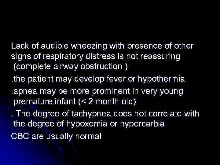 Lack of audible wheezing with presence of other signs of respiratory distress is not