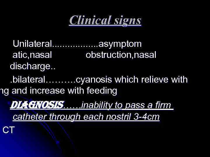 Clinical signs Unilateral. . . . asymptom atic, nasal obstruction, nasal discharge. . .