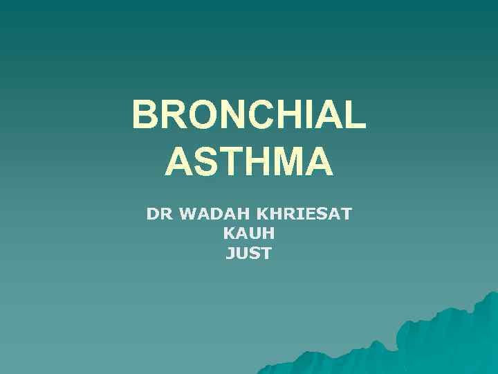 BRONCHIAL ASTHMA DR WADAH KHRIESAT KAUH JUST 