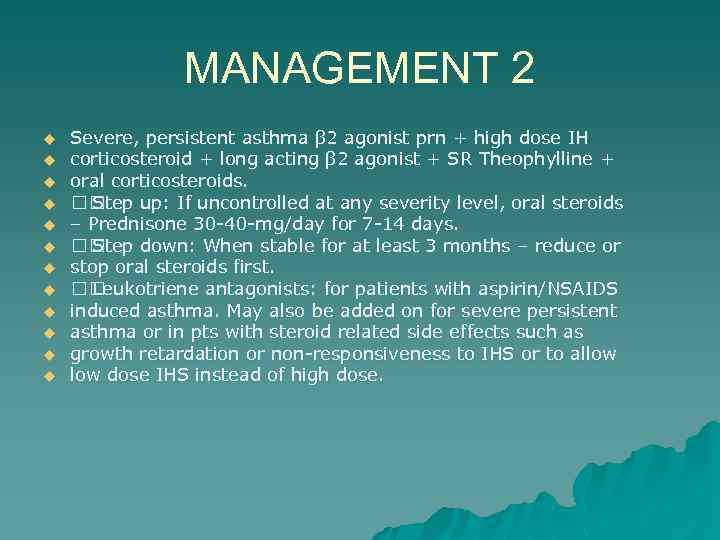 MANAGEMENT 2 u u u Severe, persistent asthma β 2 agonist prn + high