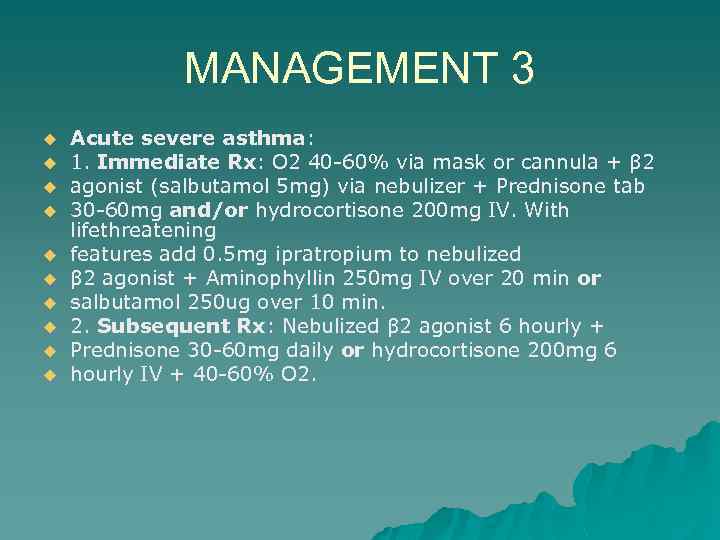 MANAGEMENT 3 u u u u u Acute severe asthma: 1. Immediate Rx: O