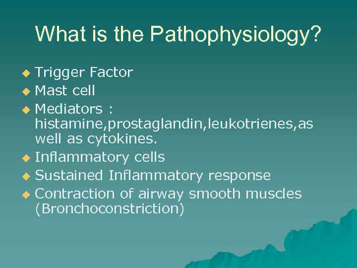 What is the Pathophysiology? Trigger Factor u Mast cell u Mediators : histamine, prostaglandin,