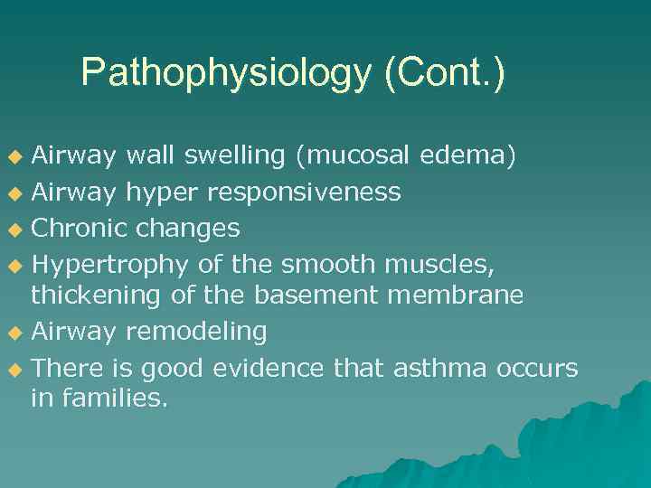 Pathophysiology (Cont. ) Airway wall swelling (mucosal edema) u Airway hyper responsiveness u Chronic