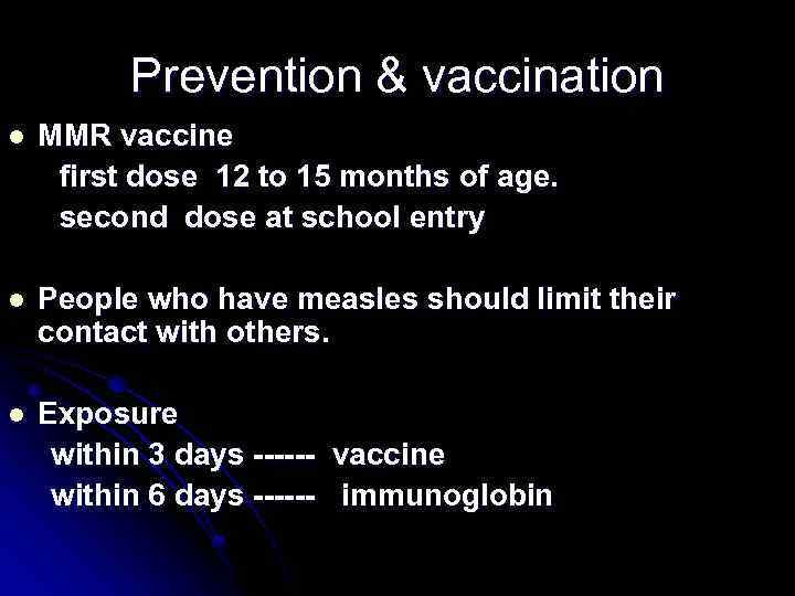  Prevention & vaccination l MMR vaccine first dose 12 to 15 months of