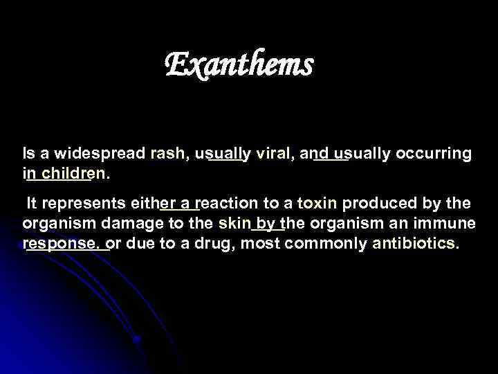 Exanthems Is a widespread rash, usually viral, and usually occurring in children. It represents