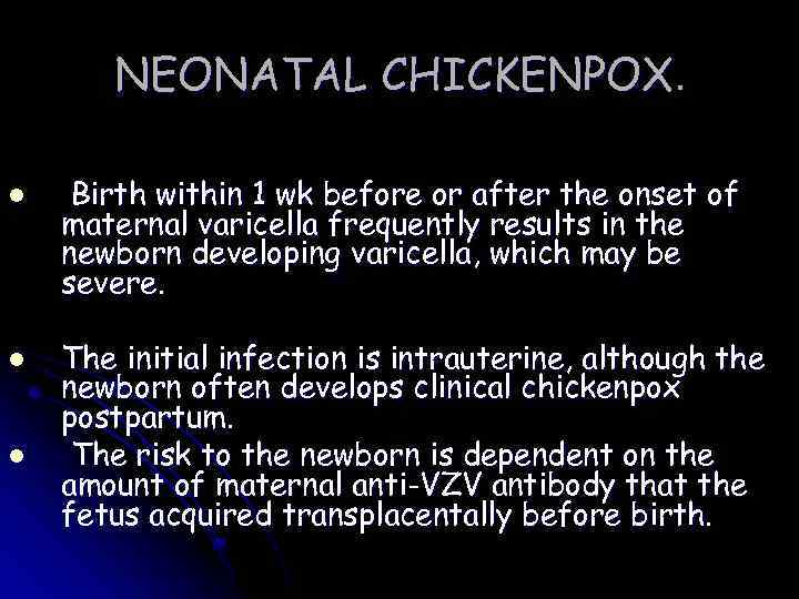 NEONATAL CHICKENPOX. l l l Birth within 1 wk before or after the onset