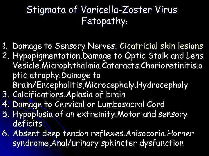 Stigmata of Varicella-Zoster Virus Fetopathy: 1. Damage to Sensory Nerves. Cicatricial skin lesions 2.