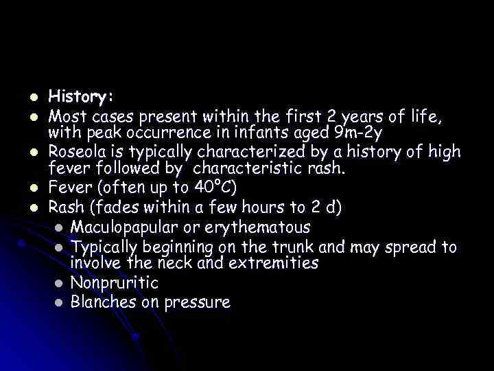 l l l History: Most cases present within the first 2 years of life,