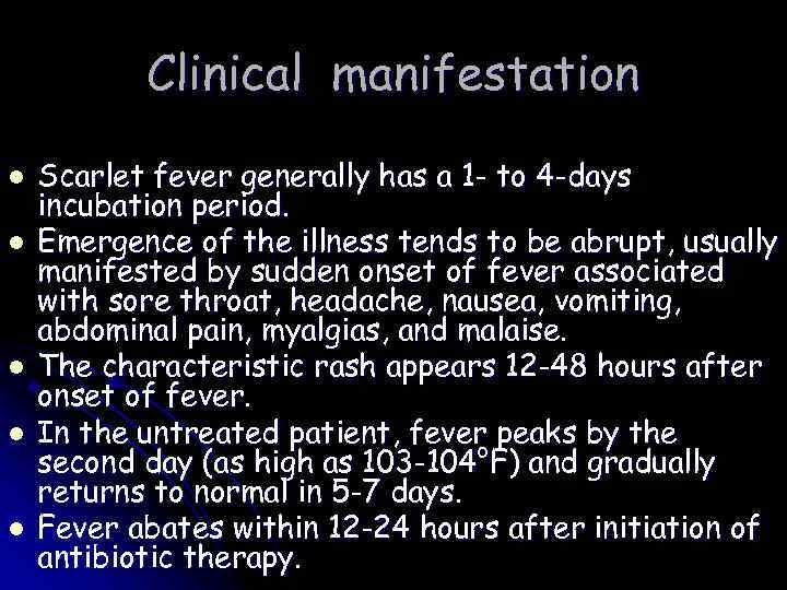 Clinical manifestation l l l Scarlet fever generally has a 1 - to 4