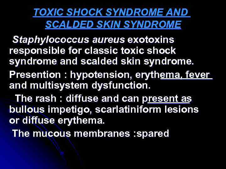 TOXIC SHOCK SYNDROME AND SCALDED SKIN SYNDROME Staphylococcus aureus exotoxins responsible for classic toxic