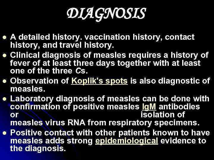 DIAGNOSIS l l l A detailed history. vaccination history, contact history, and travel history.