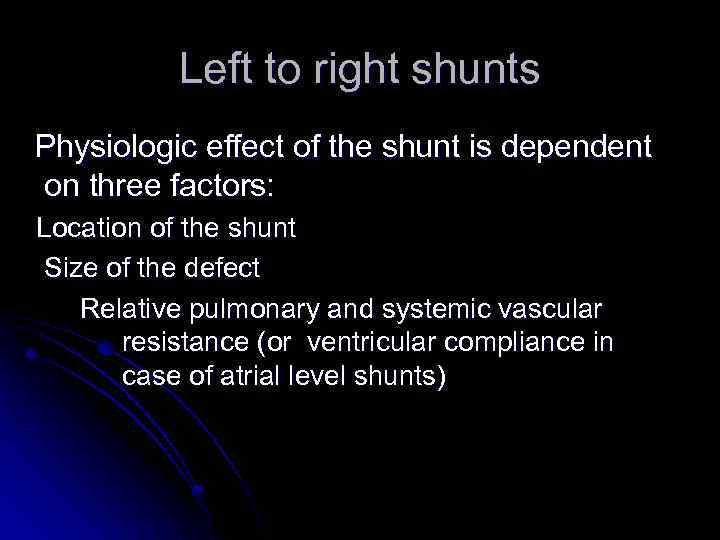 Left to right shunts Physiologic effect of the shunt is dependent on three factors: