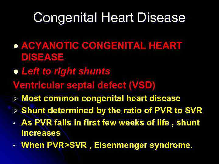 Congenital Heart Disease ACYANOTIC CONGENITAL HEART DISEASE l Left to right shunts Ventricular septal