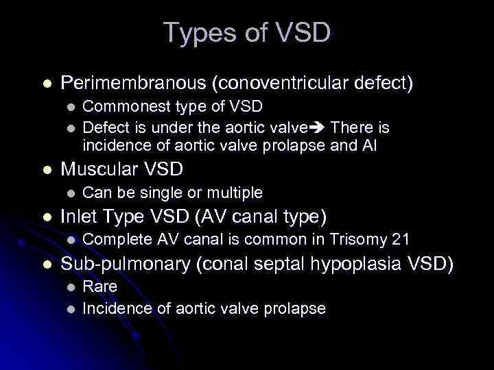 Types of VSD l Perimembranous (conoventricular defect) l l l Muscular VSD l l