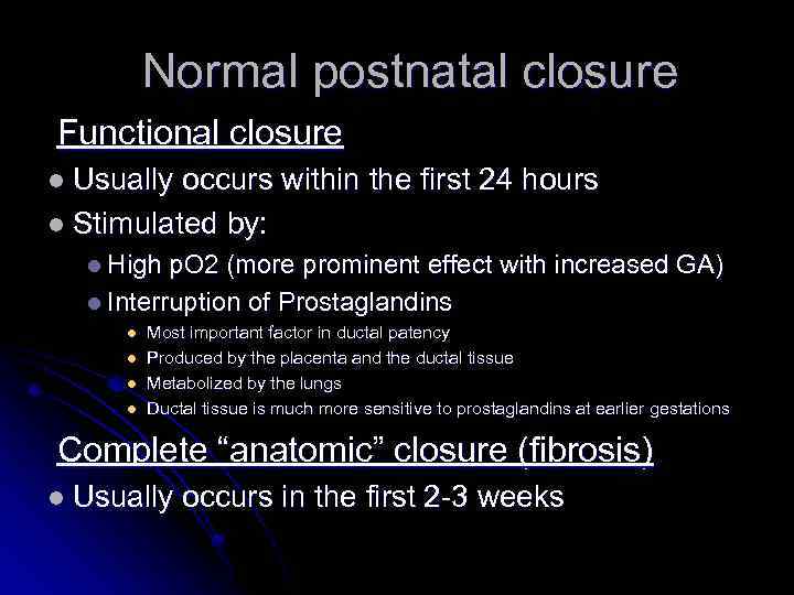 Normal postnatal closure Functional closure l Usually occurs within the first 24 hours l