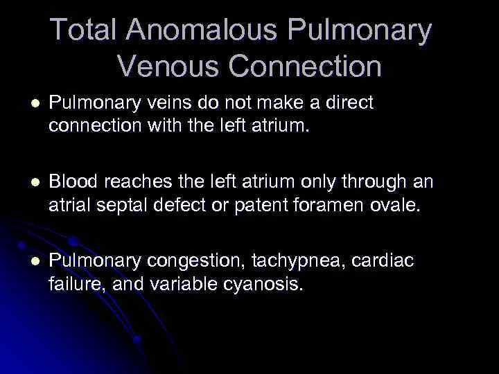 Total Anomalous Pulmonary Venous Connection l Pulmonary veins do not make a direct connection