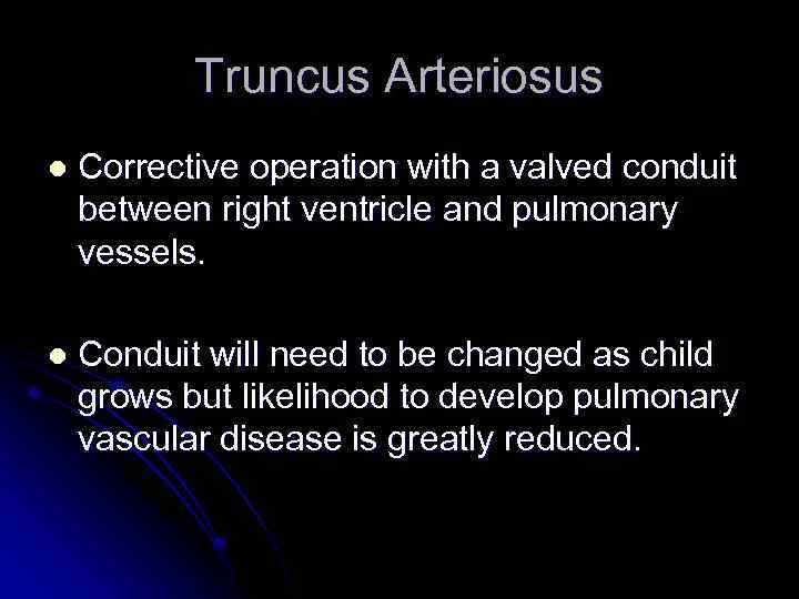 Truncus Arteriosus l Corrective operation with a valved conduit between right ventricle and pulmonary