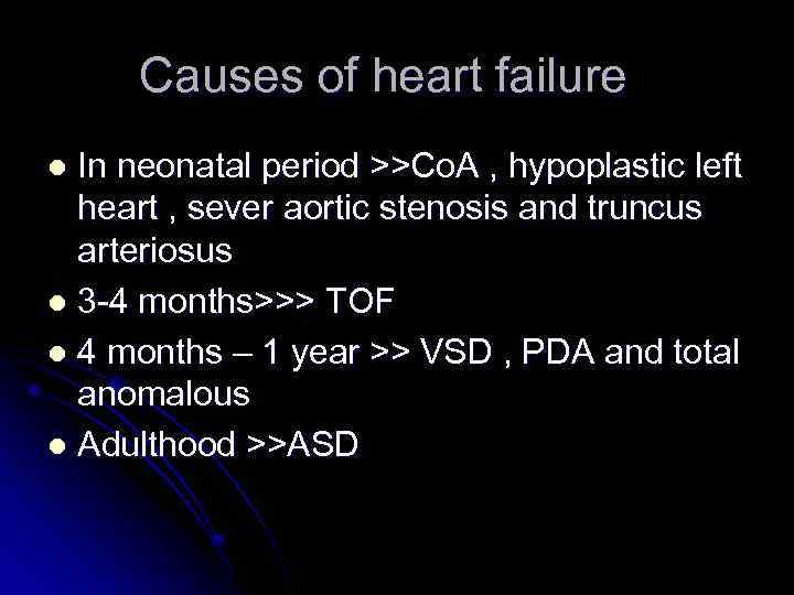 Causes of heart failure In neonatal period >>Co. A , hypoplastic left heart ,