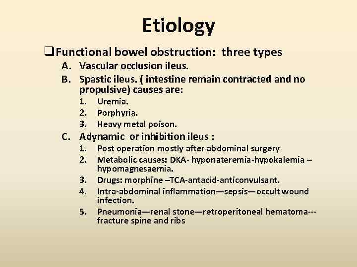 Etiology q. Functional bowel obstruction: three types A. Vascular occlusion ileus. B. Spastic ileus.